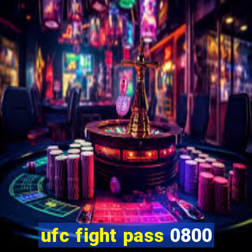 ufc fight pass 0800